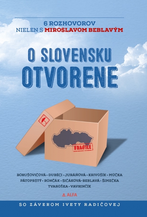 O Slovensku otvorene: 6 rozhovorov nielen s Miroslavom Beblavým