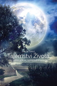 Tajemství života - Jsi světlo a to je nezničitelná pravda