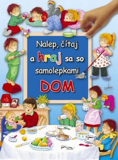 Nalep, čítaj a hraj sa so samolepkami - Dom - Nalep, čítaj a hraj sa so samolepkami