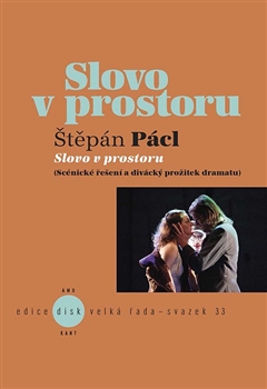 Slovo v prostoru - Scénické řešení a divácký prožitek dramatu