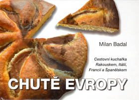 Chutě Evropy - Cestovní kuchařka Rakouskem, Itálií, Francií a Španělskem