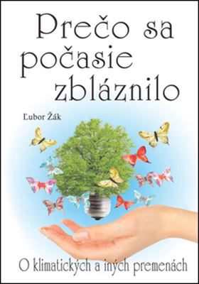 Prečo sa počasie zbláznilo - O klimatických a iných premenách