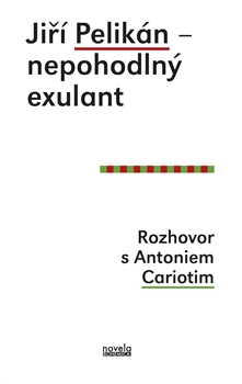 Jiří Pelikán – nepohodlný exulant - Rozhovor s Antoniem Cariotim