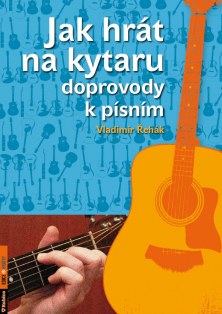 Jak hrát na kytaru doprovody k písním - Vladimír Řehák