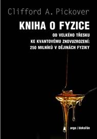 Kniha o fyzice - d velkého třesku ke kvantovému znovuzrození: 250 milníků v dějinách fyziky