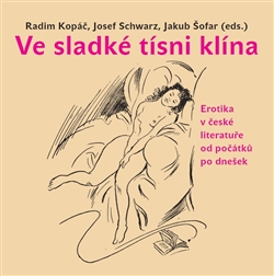 Ve sladké tísni klína - Erotika v české literatuře od počátků po dnešek