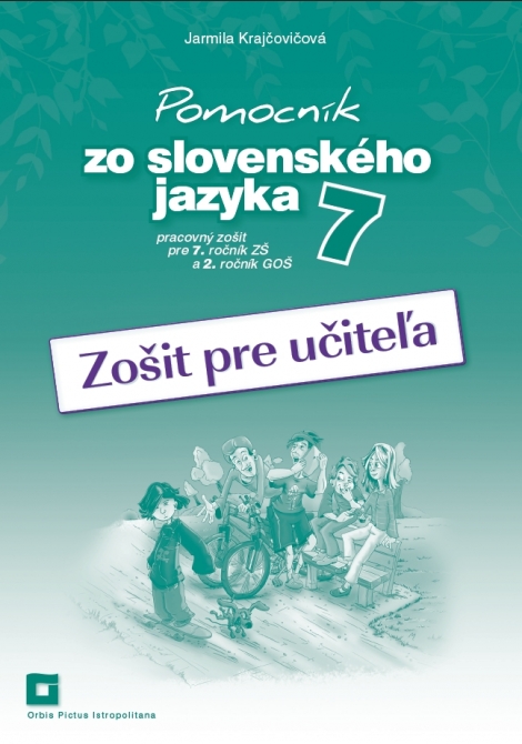 Pomocník zo slovenského jazyka 7 (zošit pre učiteľa) - pracovný zošit pre 7.ročník ZŠ a 2.ročník GOŠ