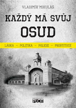 Každý má svůj osud - Láska - politika - policie - prostituce