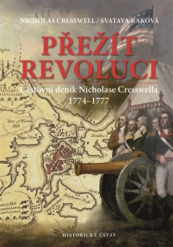 Přežít revoluci - Cestovní deník Nicholase Cresswella. 1774-1777