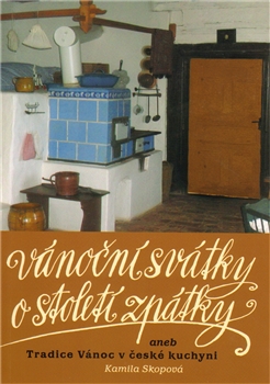 Vánoční svátky o století zpátky aneb Tradice Vánoc v české kuchyni - 