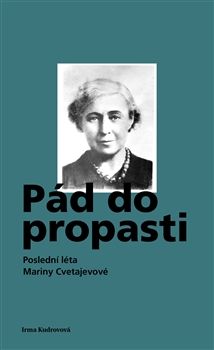 Pád do propasti - Poslední léta Mariny Cvetajevové