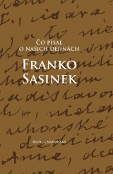 Čo písal o našich dejinách Franko Sasinek - 