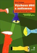 Výchova dětí s autismem - Aplikovaná behaviorální analýza, speciální pedagogika