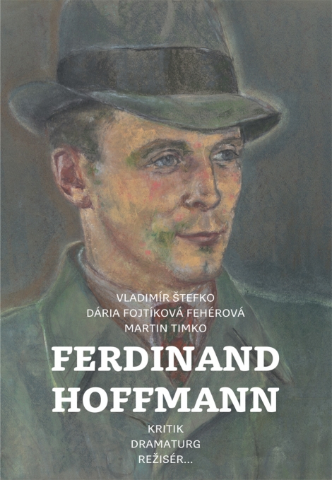 Ferdinand Hoffmann - Kritik, dramaturg, režisér...