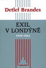 Exil v Londýně 1939 - 1943 - Velká Británie a její spojenci Československo, Polsko a Jugoslávie mezi Mnichovem a Teheránem