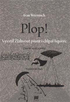 Plop! - Vyvrtil Žlahvout pšunt i chlpal liquére. Zdařilé verše a prózy