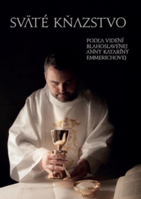 Sväté kňazstvo - Podľa videní blahoslavenej Anny Kataríny Emmerichovej