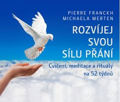 Rozvíjej svou sílu přání (kalendář) - Cvičení, meditace a rituály na 52 týdnů
