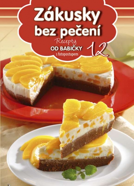 Zákusky bez pečení 12 - Recepty od babičky s fotopostupem 12