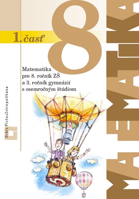 Matematika pre 8. ročník ZŠ a 3. ročník gymnázií s osemročným štúdiom - Učebnica, 1. časť