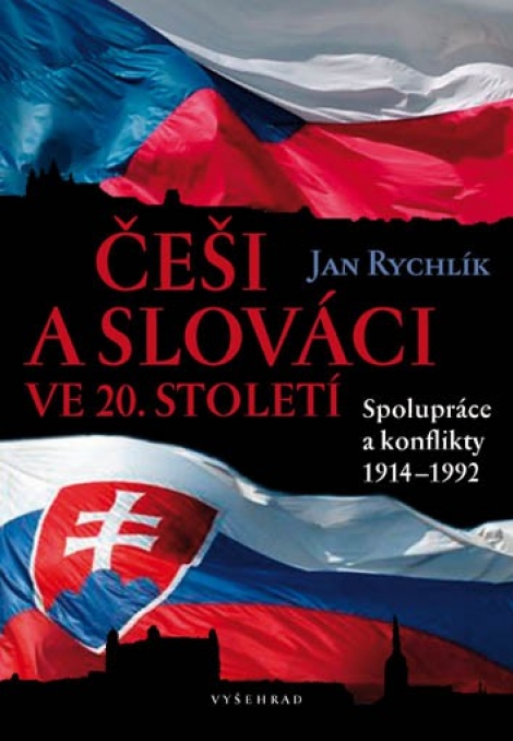 Češi a Slováci ve 20. století - Spolupráce a konflikty 1914–1992