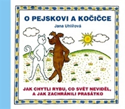 O pejskovi a kočičce - Jak chytli rybu, co svět neviděl, a jak zachránili prasátko - 