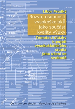 Rozvoj osobnosti vysokoškoláků jako součást kvality výuky - Témata a otázky k pojetí vysokoškolského studia jako učení se svobodě