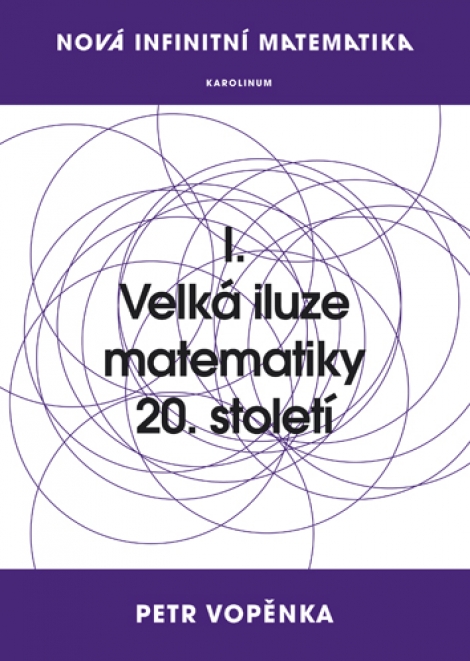 Velká iluze matematiky 20. století - Nová infinitní matematika I.