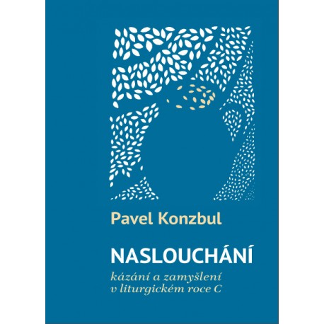 Naslouchání - Kázání a zamyšlení v liturgickém roce C