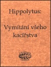 Vymítání všeho kacířstva - Hippolytus