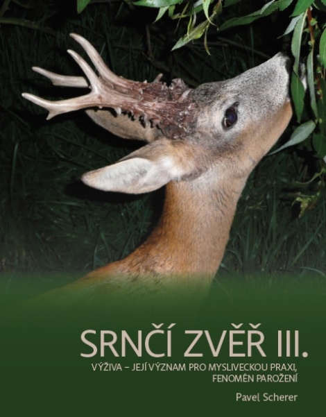Srnčí zvěř III. - Výživa - její význam pro mysliveckou praxi, fenomén parožení