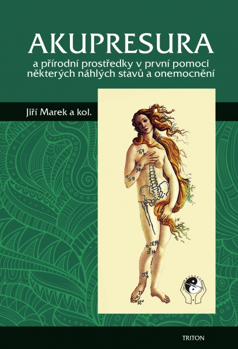 Akupresura - a přírodní prostředky první pomoci některých náhlých stavů a onemocnění