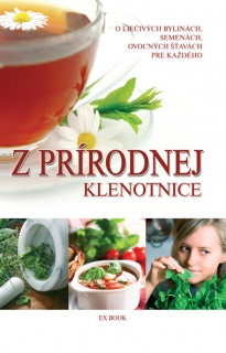 Z prírodnej klenotnice - O liečivých bylinkách, semenách, ovocných šťavách pre každého