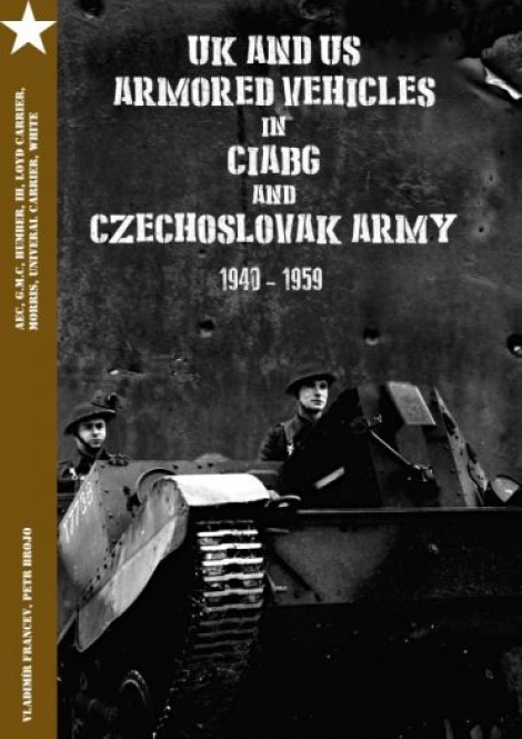 UK and US Armored Vehicles in CIABG and Czechoslovak army 1940-1959 - 