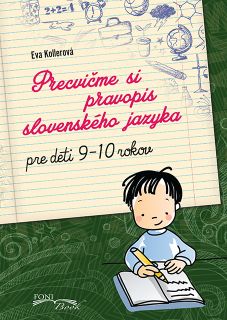 Precvičme si pravopis slovenského jazyka - Pre deti 9-10 rokov