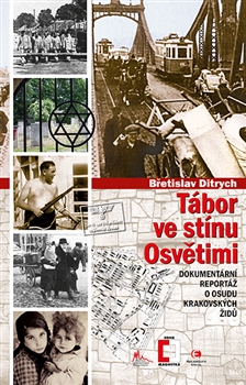 Tábor ve stínu Osvětimi - Dokumentární reportáž o osudu krakovských židů