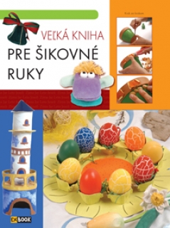 Veľká kniha pre šikovné ruky - 