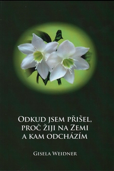 Odkud jsem přišel, proč žiji na Zemi a kam odcházím - 