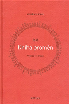 Kniha proměn - Yijing/I-ťing - Oldřich Král