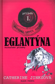 Eglantýna - Duchařské příběhy - příběh 1.
