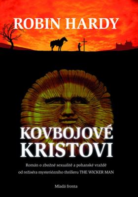 Kovbojové Kristovi - Román o zbožné sexualitě a pohanské vraždě