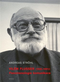 Vilém Flusser: Fenomenologie komunikace - 
