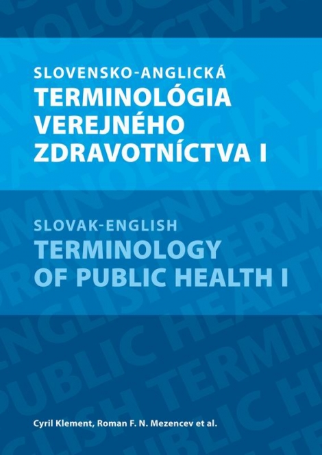 Slovensko-anglická terminológia verejného zdravotníctva I - Slovak-English Terminology of public health I