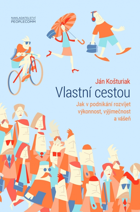Vlastní cestou - Jak v podnikání rozvíjet výkonnost, výjimečnost a vášeň