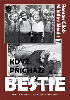 Když přichází bestie - Pohled do zákulisí osudného března 1938