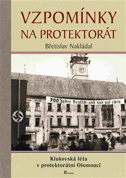 Vzpomínky na protektorát - Klukovská léta v protektorátní Olomouci