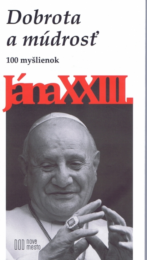 Dobrota a múdrosť - 100 myšlienok Jána XXIII.