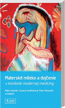 Materské mlieko a dojčenie - Miloš Jeseňák, Zuzana Havlíčeková, Peter Bánovčin