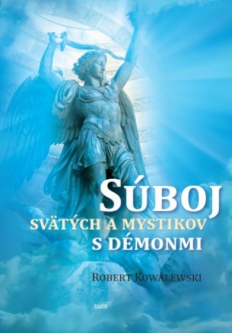 Súboj svätých a mystikov s démonmi - Ohromujúce svedectvá svätých a mystikov v konfrontácii so zlými duchmi