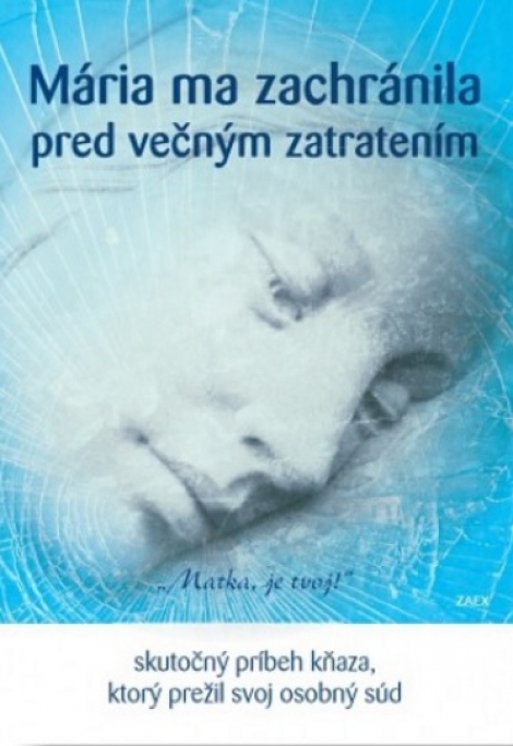 Mária ma zachránila pred večným zatratením - Skutočný príbeh kňaza, ktorý prežil svoj osobný súd